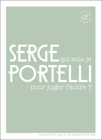 Serge Portelli, Qui suis-je pour juger l'autre ?