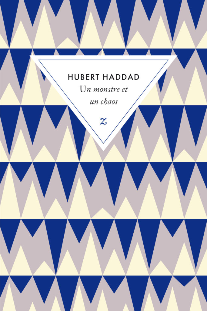 Un monstre et un chaos Hubert Haddad