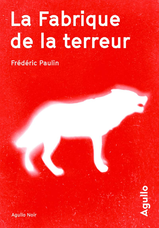 Frédéric Paulin, La Fabrique de la terreur