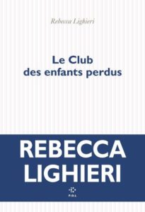 Couverture du roman Le Club des enfants perdus, de Rebecca Lighieri