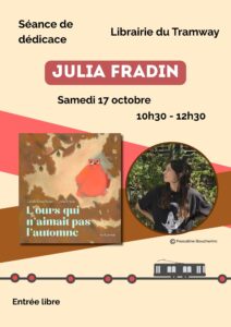 Affiche qui annonce la séance de dédicace avec Julia Fradin le 17 octobre à 10h30, pour son album "L'ours qui n'aimait pas l'automne"