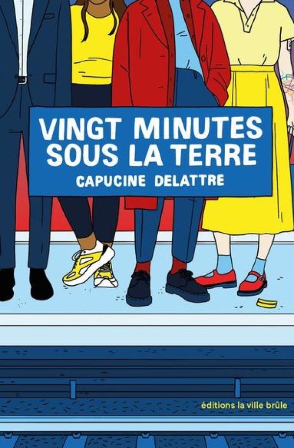 Couverture de l'essai "Vingt Minutes sous la Terre" de Capucine Delattre aux éditions La Ville Brûle